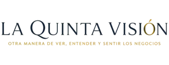 La Quinta Visión | Otra manera de ver, entender y sentir los negocios